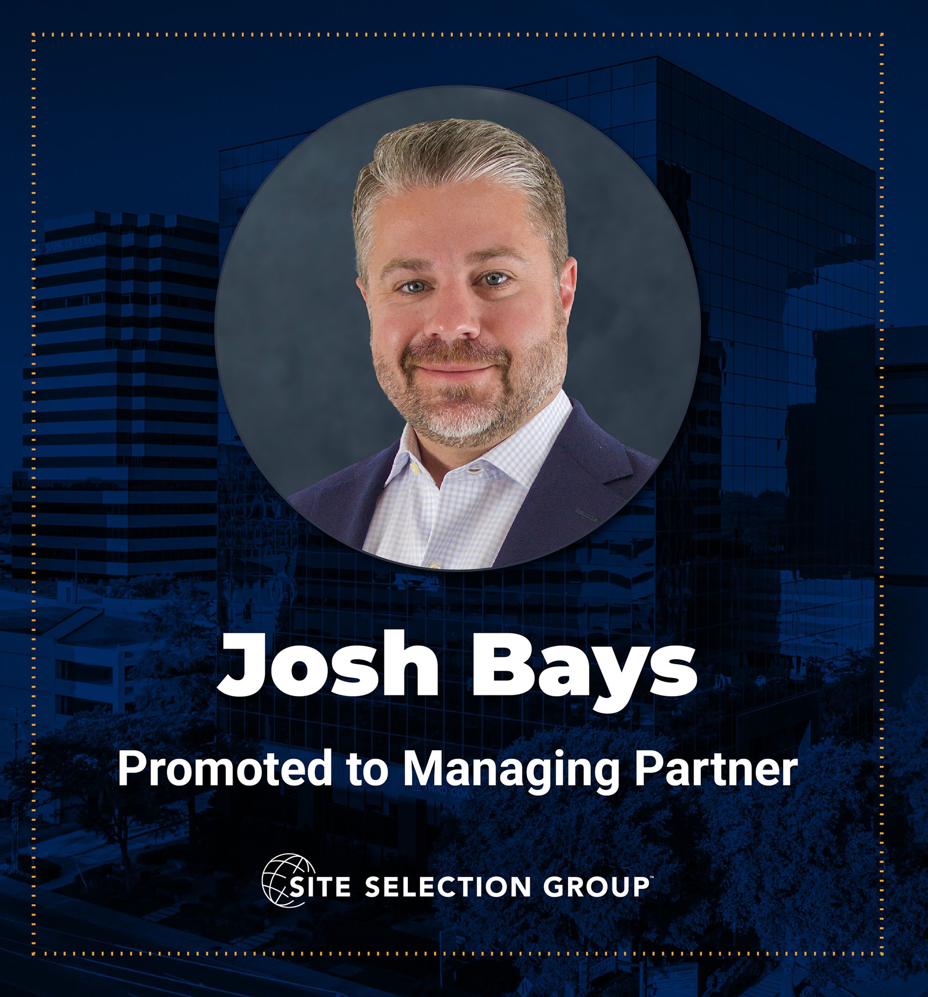 Josh Bays Promoted to Managing Partner Site Selection Group