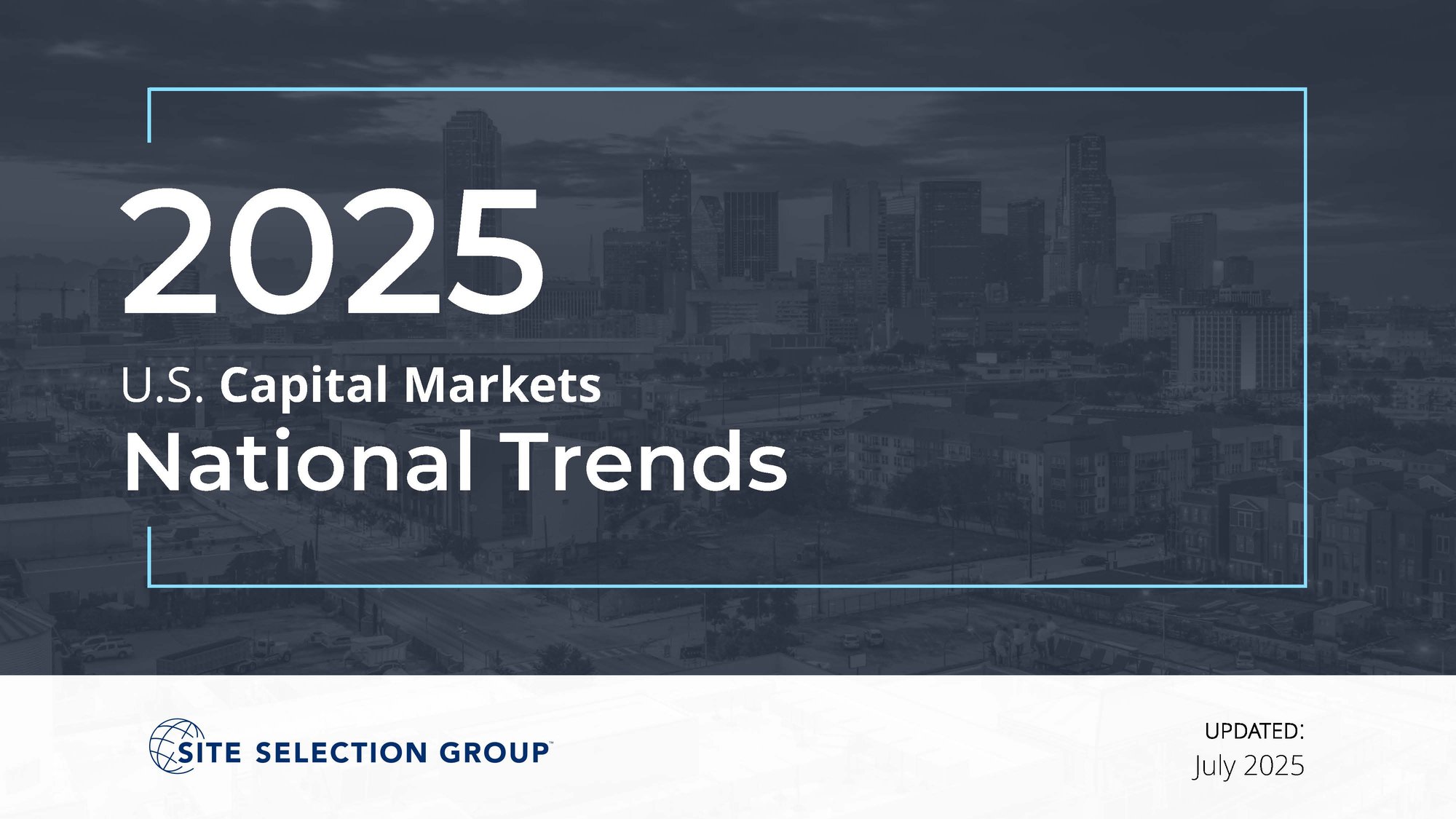 Site Selection Group - 2025 U.S. Capital Markets - National Trends