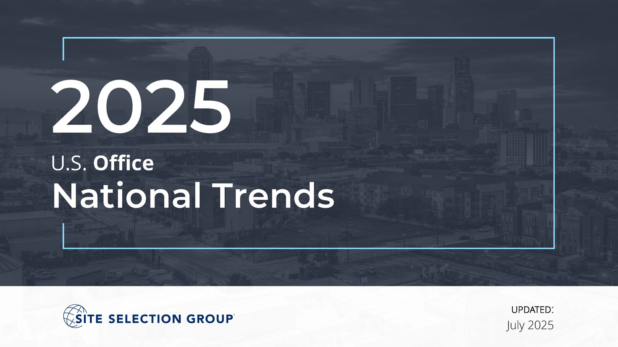 Site Selection Group - 2025 U.S. Office - National Trends