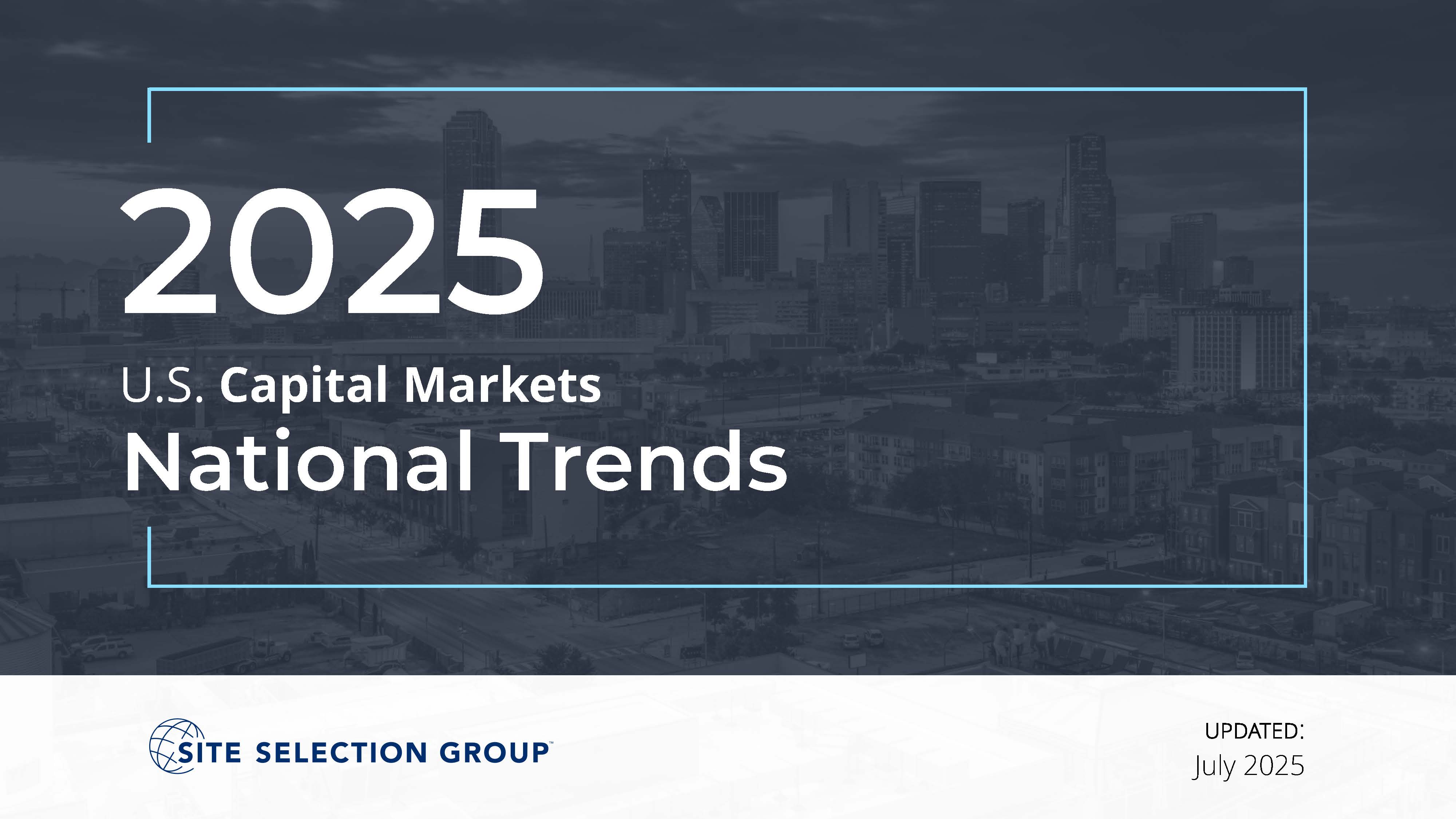 Site Selection Group - 2025 U.S. Capital Markets - National Trends