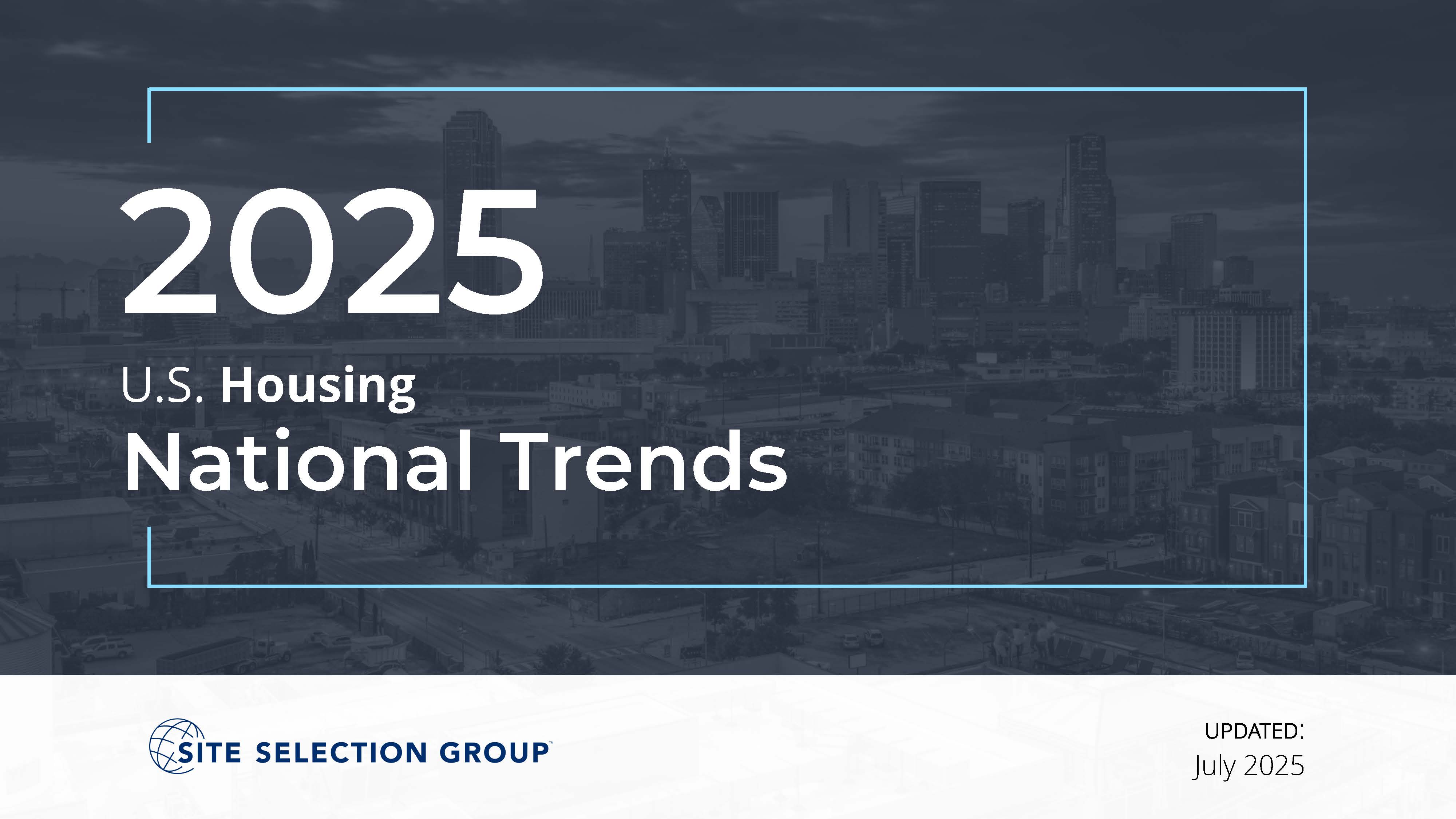 Site Selection Group - 2025 U.S. Housing - National Trends